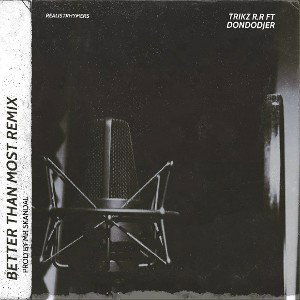 Better Than Most remix ft Dondodjer 
