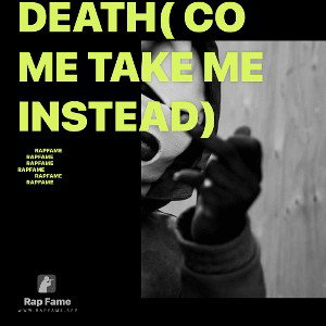 Death( come take me instead)