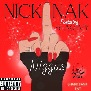 Nicknak - Fuck Niggas ft. Blaq Ivy 