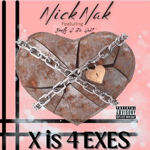 Nicknak - X IS 4 EXES  Ft.Brelly G Da Goat