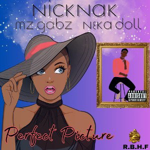 Nicknak - Perfect Picture ft. Neka Doll Mz Gabz 