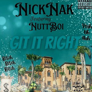 Nicknak - Git It Right ft. NuttBoi
