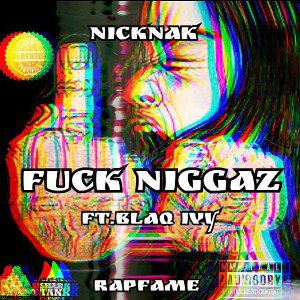 Fuck Niggaz ft. Blaq Ivy  (revised)