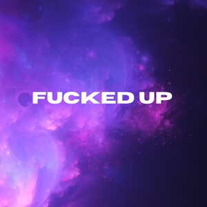 FUCKED UP