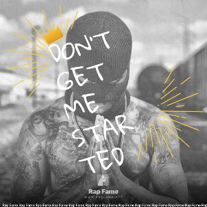 don’t get me started 