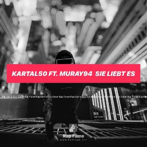 Kartal50 ft. Muray94  Sie liebt es 