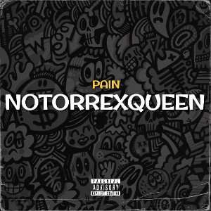 PAIN | NOTORREXQUEEN 1 (DISS)