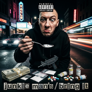 junkie man's/bring it