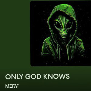 ΜΞΓΛ⁷ - ONLY GOD KNOWS