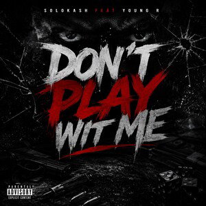 Don’t Play Wit Me Feat Young R