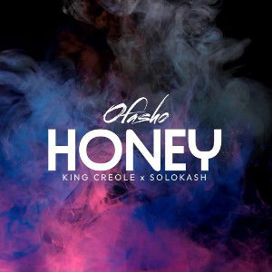 Honey Feat OFasho and King Creole 