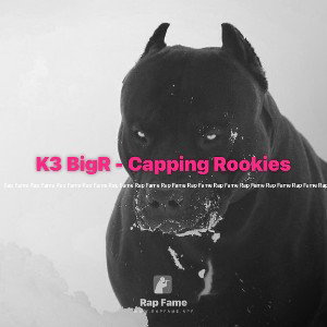 K3 BigR - Capping Rookies