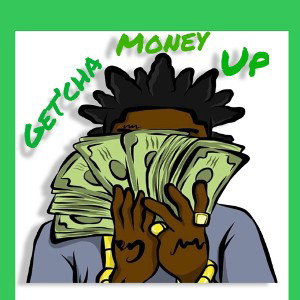 Get’cha Money Up