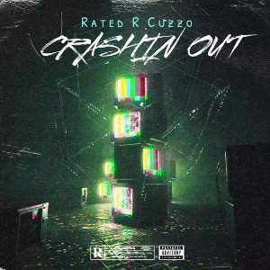 Rated R Cuzzo - Crashin Out 