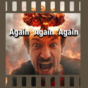 "Again-Again-Again" (beat of the Day: again) 