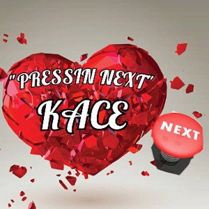"PRESSIN NEXT" - KACE
