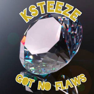 GOT NO FLAWS - KSTEEZE