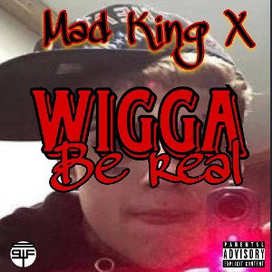 Wigga Be Real 