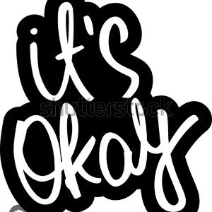 ITS OKAY