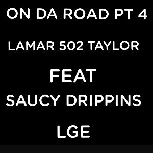 On Da Road Pt4 502 & Drippins