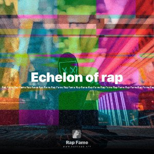 Echelon of rap