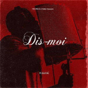 FFZEUTRÉ - Dis-moi 