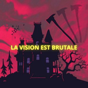 La Vision Est Brutale (Q.P.L.V) 🃏3️⃣🤜🏻🖤🤛🏻3️⃣🃏
