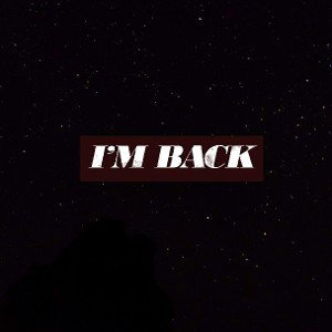 I'm back
