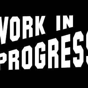 work in progress 