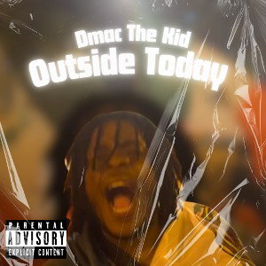 Dmac the Kid - Outside Today 
