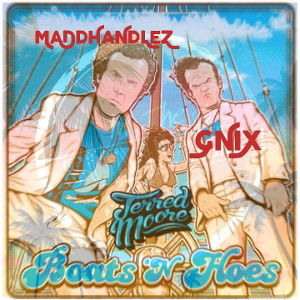 MaDdHaNdLeZ ft GNIX - "BoatZ N' HoeZ" (MaDd MiX)