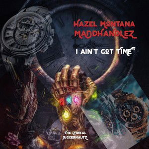 Hazel Montana ft MaDdHaNdLeZ - "I AINT GOT TIME" (MaDd MiX)