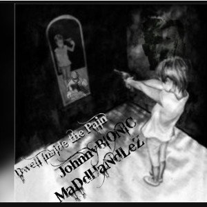 JohnnyBIONIC ft MaDdHaNdLeZ - Dwell inside the pain
