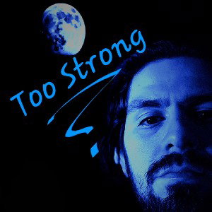 Too Strong
