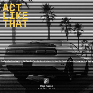 Act like that 