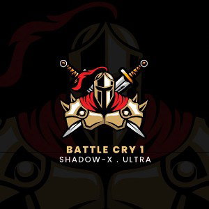  Shadow-X Battle Cry ft. Ultra 