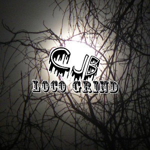 C.J.B. - LOCO GRIND 