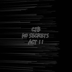 C.J.B. No Secrets  ACT 2