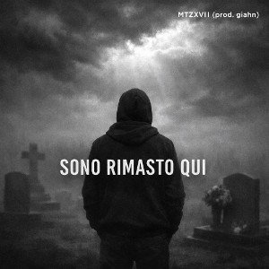 MTZXVII - SONO RIMASTO QUI (PROD:giahn)