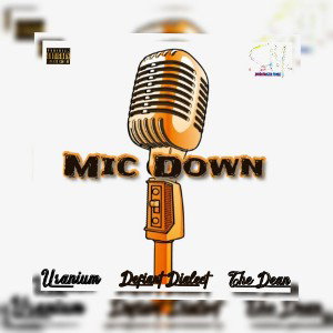 Mic Down (Uranium Defiant Dialect The Dean) 