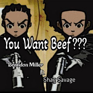 You Want Beef??? (B. Miller ft. Shag Savage)