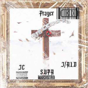Prayer Ft SUPA, J/ALD 
