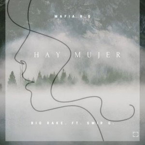 Hay mujer _feat. Smir Garcia & Big Rake_