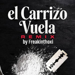 El Carrizo Vuela_Freakinthoxi