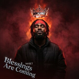 Mr BET - Blessings Are Coming