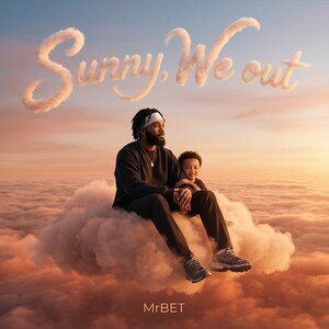 Mr BET- Sunny, We out