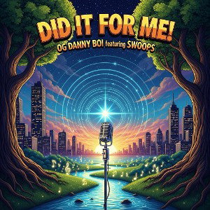 Did It For Me! (OG Danny Boi ft Swoops)