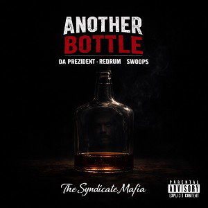 Another Bottle (Ft. Da Prezident & Redrum)