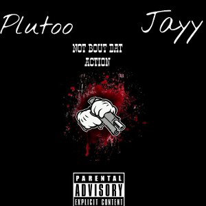 "NOT BOUT DAT ACTION"  Feat. (Jayy_Certified2)