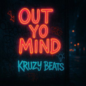 "Out Yo Mind" by Kruzy Beats 